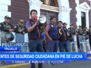 Trujillo: agentes de Seguridad Ciudadana en pie de lucha