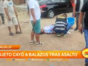 Trujillo: sujeto cayó a balazos tras asalto