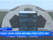Trujillo: Estadio Unión sería rehabilitado este año