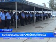 Trujillo: serenos acatarán plantón de 2 horas
