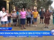 Trujillo: vecinos denuncian paralización de obra de pistas y veredas