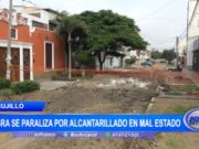 Trujillo: obra se paraliza por alcantarillado en mal estado