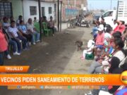 Trujillo: vecinos piden saneamiento de terrenos