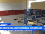 Trujillo: 800 alumnos de I.E Belaúnde perjudicados al no recibir clases