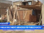 El Porvenir: 300 familias directamente amenazadas por posibles huaicos