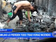 Trujillo: familias lo pierden todo tras voraz incendio