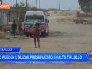 Trujillo: no pueden utilizar presupuesto en Alto Trujillo