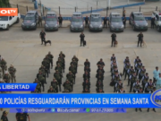 La Libertad: 4 700 policías resguardarán provincias en Semana Santa