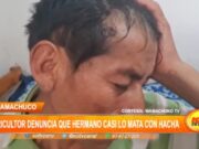 La Libertad: agricultor denuncia que hermano casi lo mata con hacha