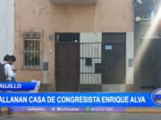 Trujillo: allanan casa de congresista Enrique Alva