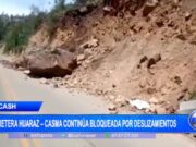Áncash: carretera Huaraz – Casma continúa bloqueada por deslizamientos