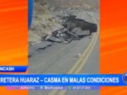 Áncash: carretera Huaraz – Casma en malas condiciones