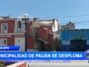 La Libertad: Municipalidad de Paiján se desploma