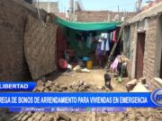 La Libertad: entrega de bonos de arrendamiento para viviendas en emergencia