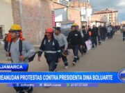 Cajamarca: se reanudan protestas contra presidenta Dina Boluarte