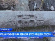 Cajamarca: destinan fondos para reparar sitios arqueológicos