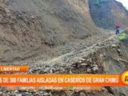 La Libertad: más de 300 familias aisladas en caseríos de Gran Chimú