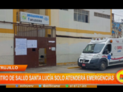 Trujillo: centro de salud Santa Lucía solo atenderá emergencias