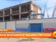 Chiclayo: cerca de 500 estudiantes se trasladan a otro colegio