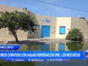 Chiclayo: vecinos conviven con aguas servidas en urbanización Los Mochicas