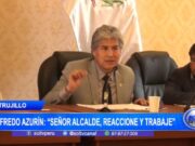 Alfredo Azurín: “señor alcalde, reaccione y trabaje”