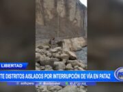 La Libertad: siete distritos aislados por interrupción de vía