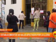 Trujillo: dos establecimientos de salud afectados por la lluvia
