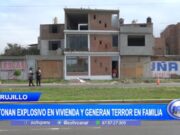 Trujillo: detonan explosivo en vivienda y generan terror en familia