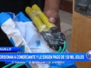 Trujillo: extorsionan a comerciante y le exigen pago de 120 mil soles
