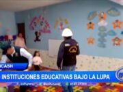 Áncash: 20 instituciones educativas bajo la lupa
