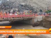 Áncash: Gobierno Regional sin maquinaria para atender emergencias