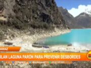 Áncash: vigilan laguna Parón para prevenir desbordes