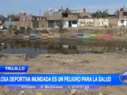 Trujillo: loza deportiva inundada es un peligro para la salud