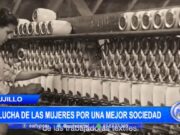 Trujillo: la lucha de las mujeres por una mejor sociedad