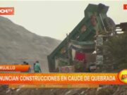 Trujillo: alcalde vecinal denuncia construcciones en cauce de quebrada