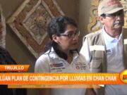 Trujillo: autoridades evalúan plan de contingencia por lluvias en Chan Chan