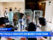 Trujillo: espectáculo gratuito en museo Chan Chan