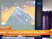 Lambayeque: 50 000 niños y adolescentes son víctimas de trabajo infantil