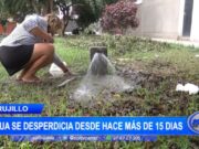 Trujillo: agua se desperdicia desde hace más de 15 días