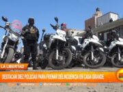 La Libertad: destacan diez policías para frenar delincuencia en Casa Grande