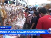 Trujillo: disminuye en 60% ventas de pollo en mercado La Hermelinda