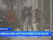 Trujillo: recomendaciones ante polvo producto de huaicos
