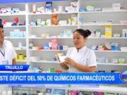 Trujillo: existe déficit del 50% de químicos farmacéuticos