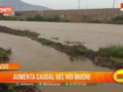 Trujillo: aumenta caudal del río Moche
