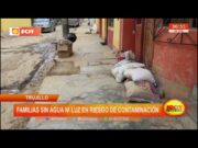 Trujillo: familias sin agua ni luz en riesgo de contaminación