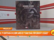 Trujillo: SOL TV sorteará 30 ejemplares de “Chan Chan, esplendor y legado”