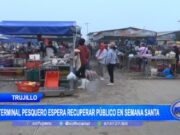 Trujillo: terminal pesquero espera recuperar público en Semana Santa
