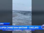 Piura: colapsa carretera Bayóvar – Chiclayo