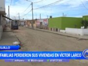 Trujillo: 300 familias perdieron sus viviendas en Víctor Larco