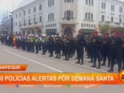 Lambayeque: 800 policías alertas por Semana Santa